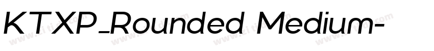 KTXP_Rounded Medium字体转换 KTXP_Rounded Medium字体转换